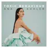 Ana Kohler - Toxic Behaviour - Single